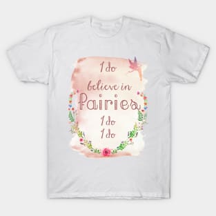 I Do Believe in Fairies T-Shirt